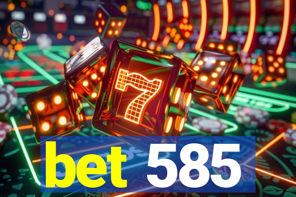 bet 585